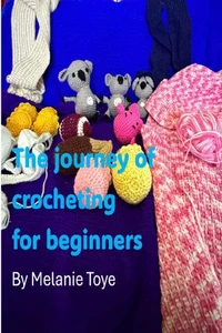 The Journey of Crocheting for Beginners