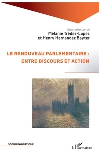 Mélanie Trédez-Lopez et Henry Hernandez Bayter - Le renouveau parlementaire : entre discours et action.