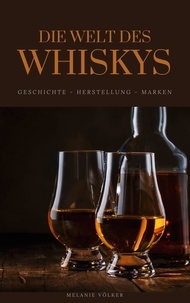 Melanie Völker - Die Welt des Whiskys - Geschichte - Herstellung - Marken.