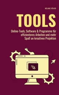 Melanie Völker - TOOLS - Online-Tools, Software &amp; Programme für effizienteres Arbeiten und mehr Spaß an kreativen Projekten.