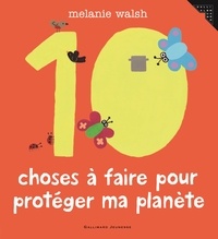Melanie Walsh - 10 Choses à faire pour protéger ma planète.