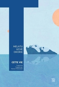 Melatu Uche Okorie - Cette vie.