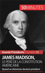 James Madison, le père de la constitution américaine - 50 minutes