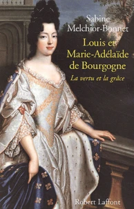 Louis Et Marie-Adelaide De Bourgogne. La Vertu Et La Grace