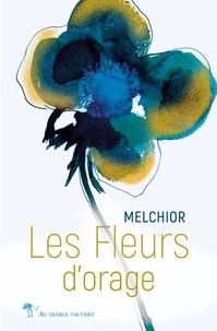  Melchior - Les Fleurs d'orage.