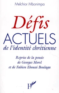 Defis Actuels De L'Identite Chretienne. Reprise De La Pensee De Georges Morel Et Fabien Eboussi Boulaga