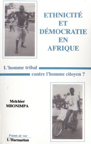 Ethnicité et démocratie en Afrique. L'homme tribal contre l'homme citoyen ?
