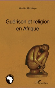Melchior Mbonimpa - Guérison et religion en Afrique.