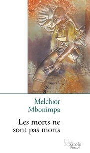 Melchior Mbonimpa - Les morts ne sont pas morts.