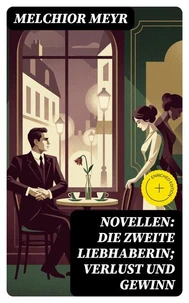 Novellen: Die zweite Liebhaberin; Verlust und Gewinn