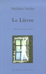 Le Lievre Suivi D'Une Lettre Inedite De Franz Kafka A Melchior Vischer