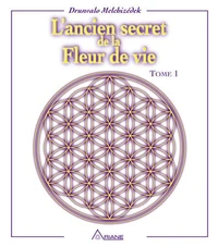 L'Ancien Secret De La Fleur De Vie. Tome 1