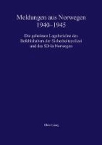 Meldungen aus Norwegen 1940-1945 - Die geheimen Lageberichte des Befehlshabers der Sicherheitspolizei und des SD in Norwegen.