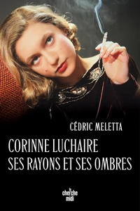 Corinne Luchaire. Ses rayons et ses ombres