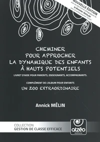Cheminer pour approcher la dynamique des enfants à hauts potentiels (inclus Un zoo extraordinaire)