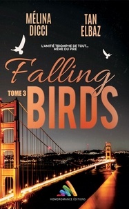 Mélina Dicci et Tan Elbaz - Falling Birds - Tome 3 | Roman lesbien, livre lesbien.