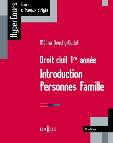 Mélina Douchy-Oudot - Droit civil 1re année. Introduction Personnes Famille - 10e éd..