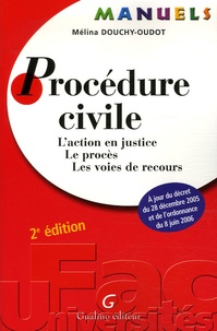Mélina Douchy-Oudot - Procédure civile - L'action en justice, Le procès, Les voies de recours.