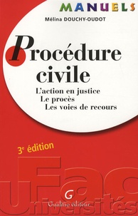 Mélina Douchy-Oudot - Procédure civile - L'action en justice, le procès, les voies de recours.