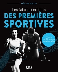 Mélina Gazsi - Les fabuleux exploits des premières sportives.