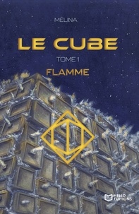  Melina - Le Cube - Tome I : Flamme.