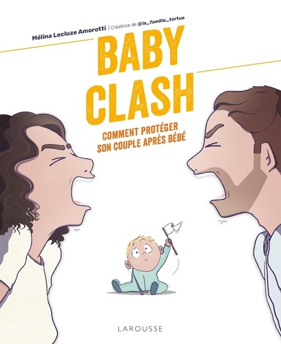 Baby Clash. Comment sauver son couple après bébé