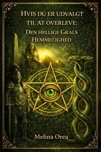 Hvis du er udvalgt til at overleve: Den hellige grals hemmelighed. Bind II