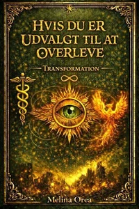 Hvis du er udvalgt til at overleve: Transformation. Bind I