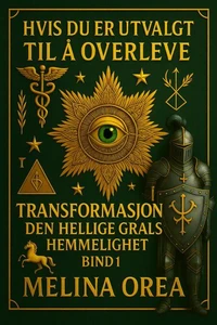 HVIS DU ER UTVALGT TIL Å OVERLEVE: TRANSFORMASJON. DEN HELLIGE GRALS HEMMELIGHET. Bind I