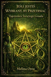 JEŚLI JESTEŚ WYBRANY, BY PRZETRWAĆ: Tajemnica Świętego Graala. Tom II