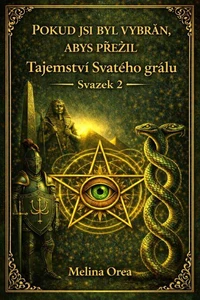 POKUD JSI BYL VYBRÁN, ABYS PŘEŽIL: Tajemství Svatého grálu. Svazek 2