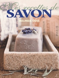 Melinda Coss - Mes recettes de savon.