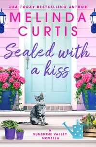 Melinda Curtis - Sealed with a Kiss - A Sunshine Valley novella.