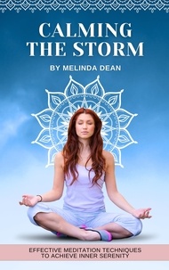  Melinda Dean - Calming the Storm: Effective Meditation Techniques to Achieve Inner Serenity.
