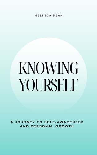  Melinda Dean - Knowing Yourself: A Journey to Self-Awareness and Personal Growth.