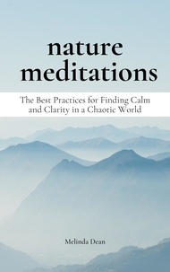  Melinda Dean - Nature Meditations: The Best Practices for Finding Calm and Clarity in a Chaotic World.