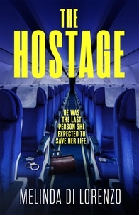 Melinda Di Lorenzo - The Hostage - Her survival depends on the last man she should trust . . ..