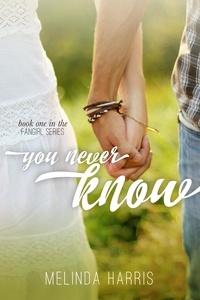  Melinda Harris - You Never Know - The Fangirl Series, #1.