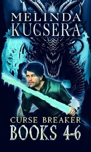  Melinda Kucsera - Curse Breaker Books 4-6 - Curse Breaker Boxed Sets, #2.