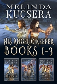  Melinda Kucsera - His Angelic Keeper Books 1-3 - His Angelic Keeper Boxed Sets, #1.
