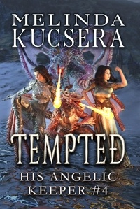  Melinda Kucsera - His Angelic Keeper Tempted - His Angelic Keeper, #4.