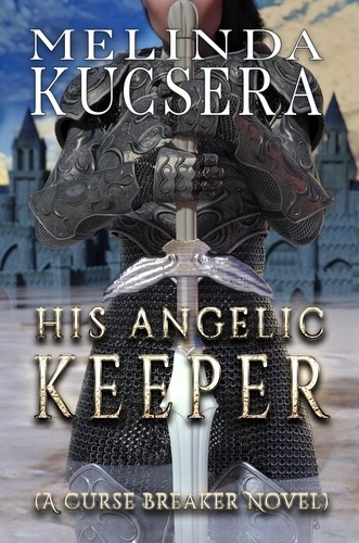  Melinda Kucsera - His Angelic Keeper - His Angelic Keeper, #1.