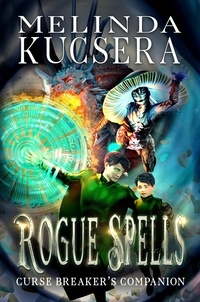  Melinda Kucsera - Rogue Spells - Curse Breaker's Companion, #2.