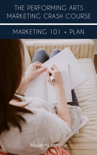  Melinda Massie - The Performing Arts Marketing Crash Course: Marketing 101 + Plan.
