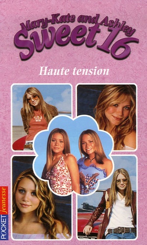 Melinda Metz - Mary-Kate and Ashley Sweet 16 Tome 10 : Haute tension.