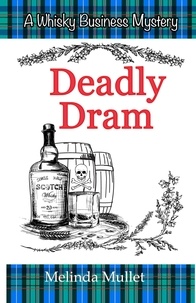  Melinda Mullet - Deadly Dram - Whisky Business Mystery, #3.