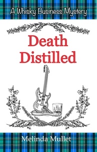  Melinda Mullet - Death Distilled - Whisky Business Mystery, #2.