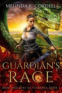  Melinda R. Cordell - Guardian's Race - The Dragonriders of Fiorenza, #3.