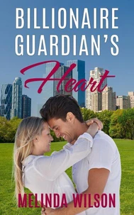 Billionaire Guardian’s Heart: A Contemporary Romance
