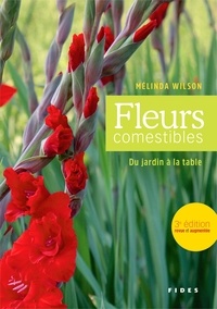 Mélinda Wilson - Fleurs comestibles - Du jardin à la table.